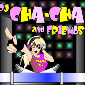 DJ Cha Cha & Friends