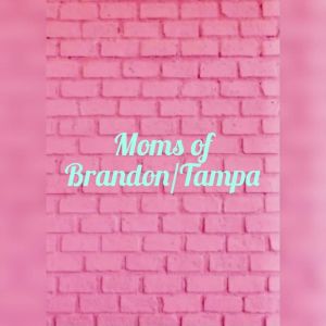 Moms of Brandon and Tampa