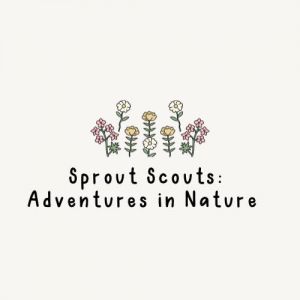 Sprout Scouts: Adventures in Nature with Tinkergarten