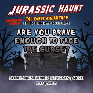 10/11 - 10/26 Dinosaur World Jurassic Haunt