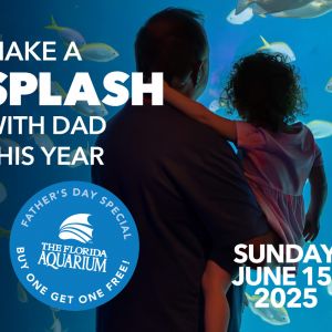 Florida Aquarium Father's Day BOGO