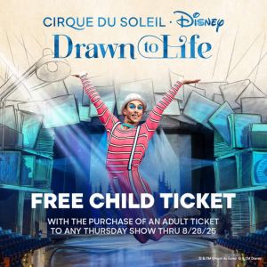 Cirque Du Soleil, Drawn to Life Free Child Ticket